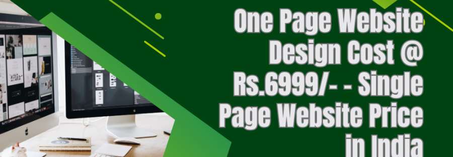 ONE PAGE WEBSITE DESIGN COST @ RS.6999/- – SINGLE PAGE WEBSITE PRICE IN INDIA