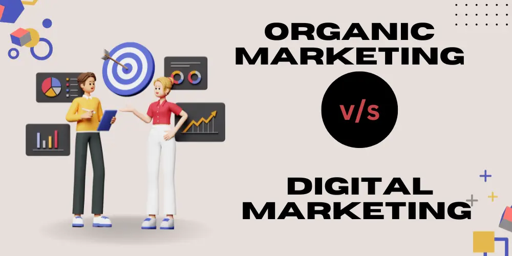 UNVEILING-THE-IMPACT-ORGANIC-MARKETING-VS.-DIGITAL-MARKETING-FOR-YOUR-BUSINESS