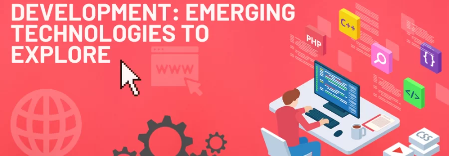 THE FUTURE OF WEB DEVELOPMENT: EMERGING TECHNOLOGIES TO EXPLORE