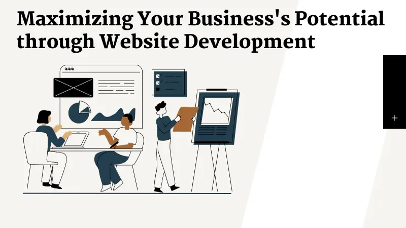 MAXIMIZING YOUR BUSINESS'S POTENTIAL THROUGH WEBSITE DEVELOPMENT